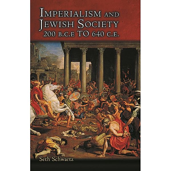 Imperialism and Jewish Society / Jews, Christians, and Muslims from the Ancient to the Modern World, Seth Schwartz