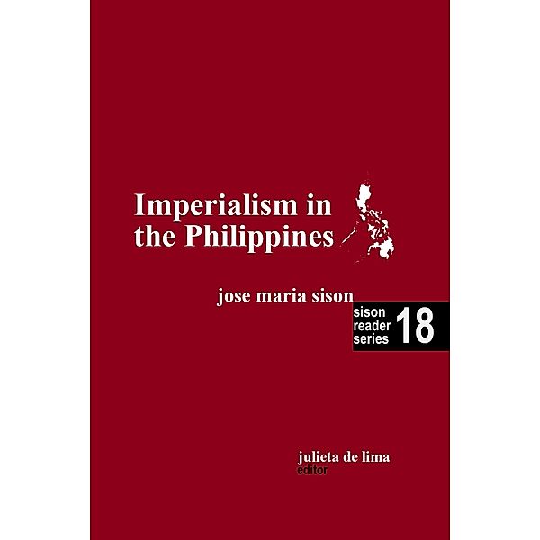 Imperialism in the Philippines (Sison Reader Series, #18) / Sison Reader Series, Jose Maria Sison, Julie de Lima