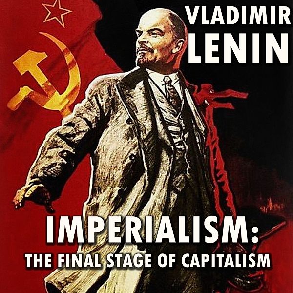 Imperialism: The Final Stage of Capitalism, Vladimir Lenin