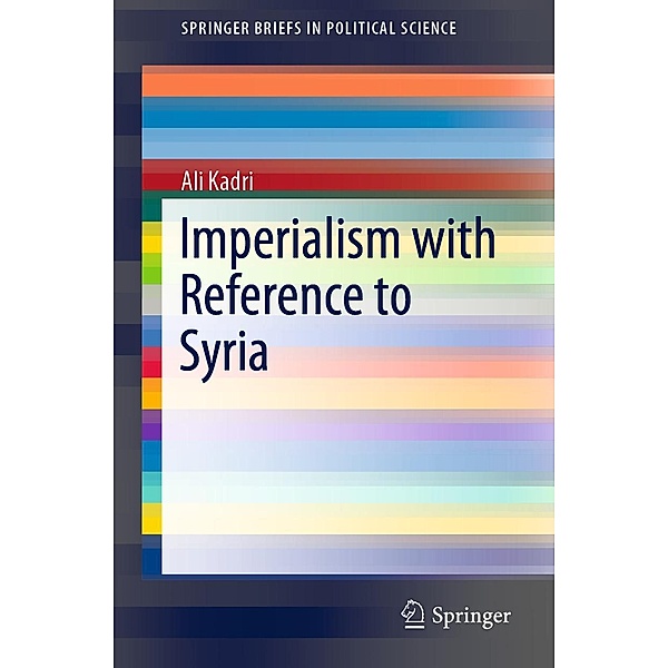 Imperialism with Reference to Syria / SpringerBriefs in Political Science, Ali Kadri