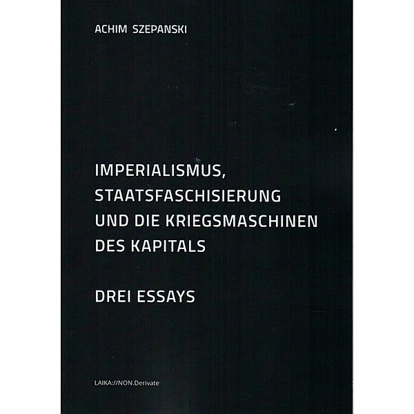 Imperialismus, Staatsfaschisierung und die Kriegsmaschinen des Kapitals, Achim Szepanski