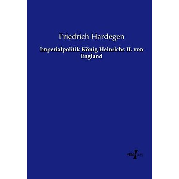 Imperialpolitik König Heinrichs II. von England, Friedrich Hardegen