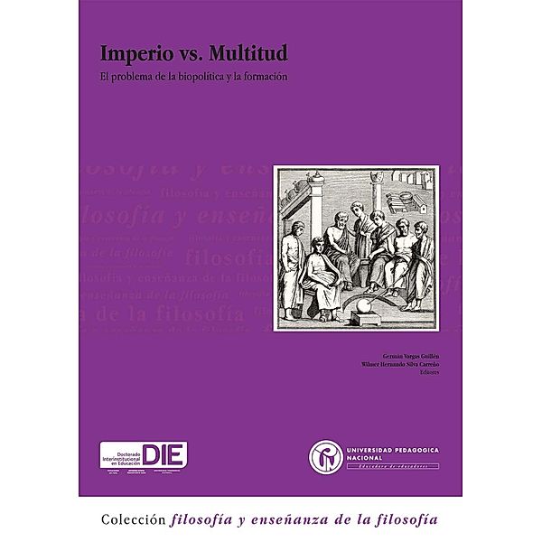 Imperio vs. Multitud / Filosofía y Enseñanza de la Filosofía, Germán Vargas Guillén, Wilmer Hernando Silva Carreño