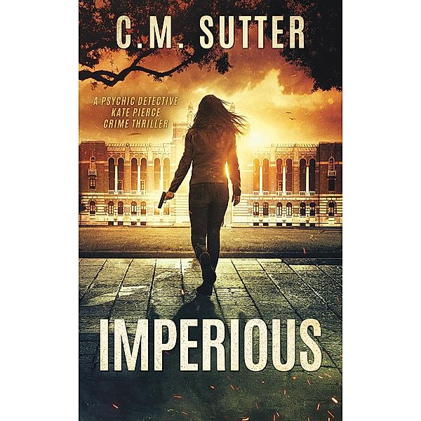 Imperious (A Psychic Detective Kate Pierce Crime Thriller, #2) / A Psychic Detective Kate Pierce Crime Thriller, C. M. Sutter