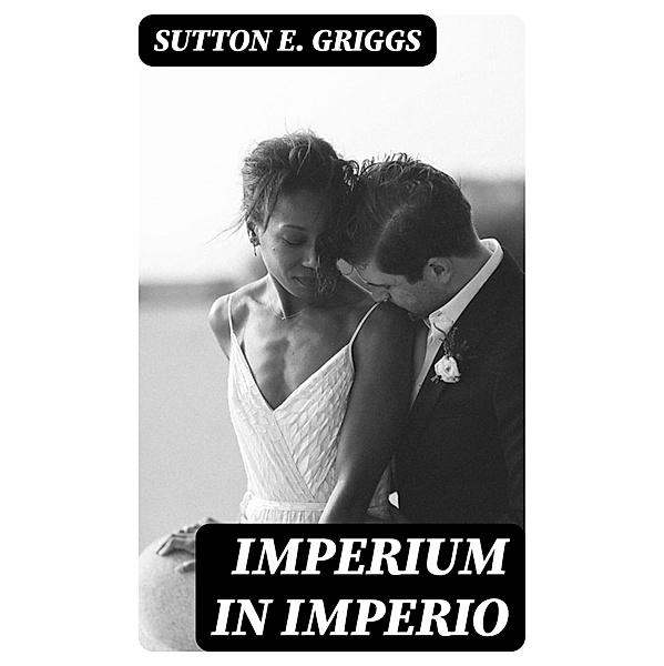 Imperium in Imperio, Sutton E. Griggs