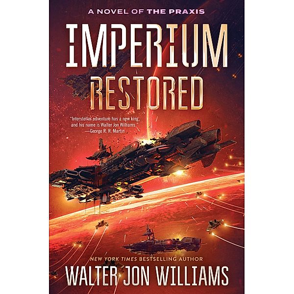 Imperium Restored / A Novel of the Praxis Bd.3, Walter Jon Williams