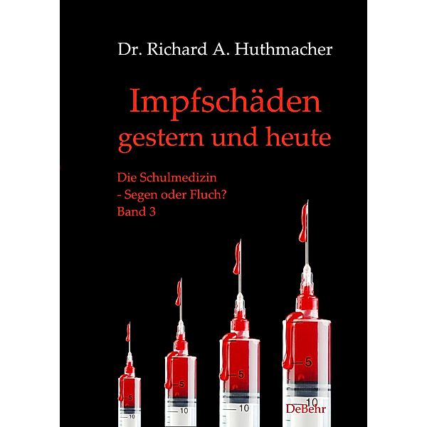 Impfschäden - gestern und heute, Richard A. Huthmacher