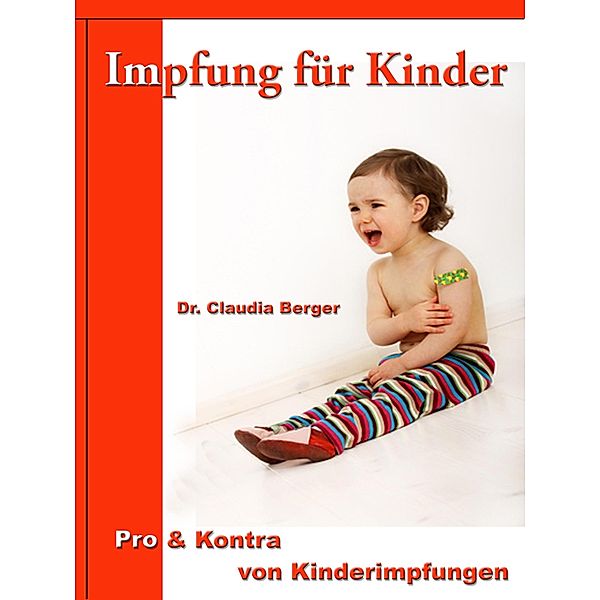 Impfung für Kinder - Pro & Contra von Kinderimpfungen, Claudia Berger