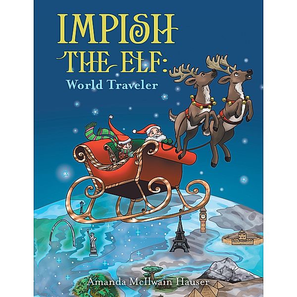 Impish the Elf: World Traveler, Amanda McIlwain Hauser