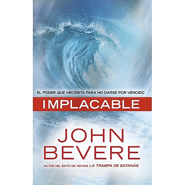 Implacable, John Bevere