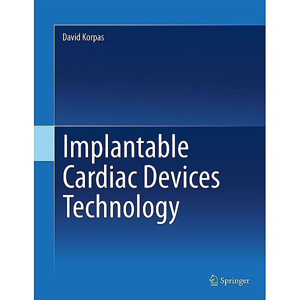 Implantable Cardiac Devices Technology, David Korpas