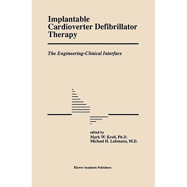 Implantable Cardioverter Defibrillator Therapy: The Engineering-Clinical Interface / Developments in Cardiovascular Medicine Bd.188