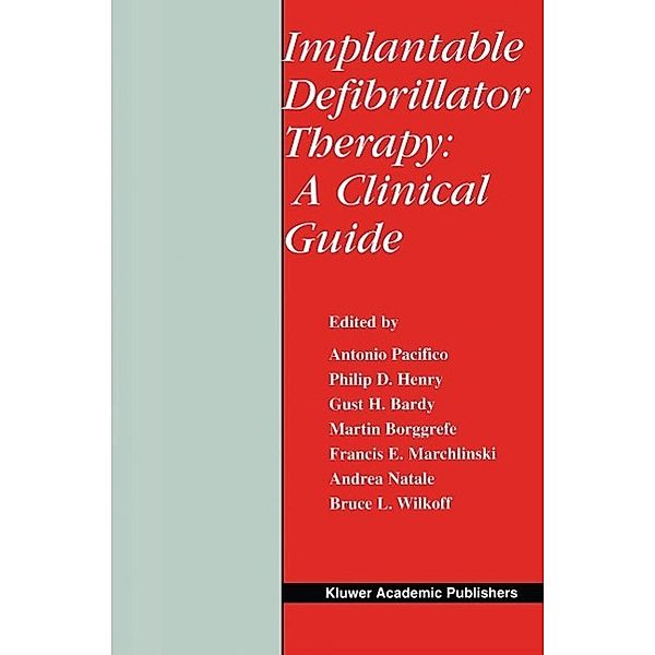 Implantable Defibrillator Therapy: A Clinical Guide / Developments in Cardiovascular Medicine Bd.244, Antonio Pacifico, Philip D. Henry, Gust H. Bardy, Martin Borggrefe, Francis E. Marchlinski, Andrea Natale, Bruce L. Wilkoff