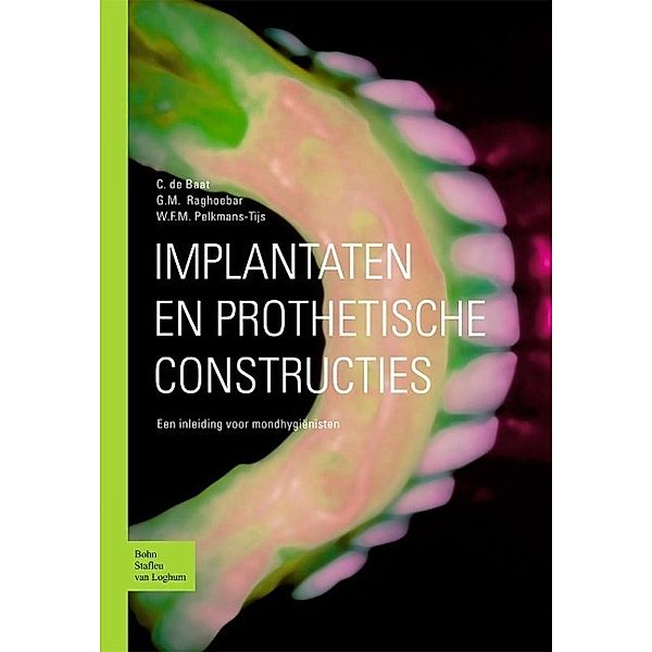 Implantaten en prothetische constructies, C. de Baat, W. F. M. Pelkmans-Tijs, G. M. Raghoebar