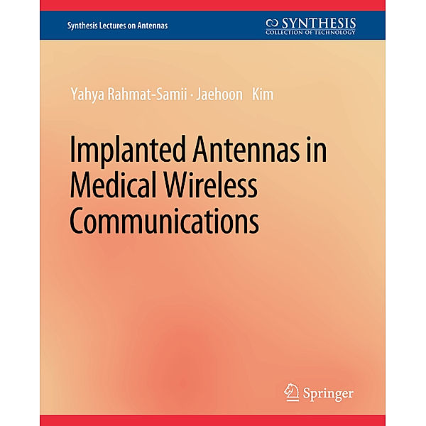 Implanted Antennas in Medical Wireless Communications, Yahya Rahmat-Samii, Jaehoon Kim