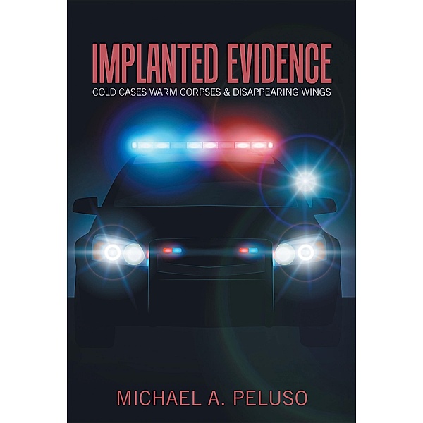 Implanted Evidence, Michael A. Peluso