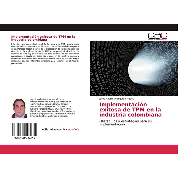 Implementación exitosa de TPM en la industria colombiana, Jaime Andrés Aranguren Medina