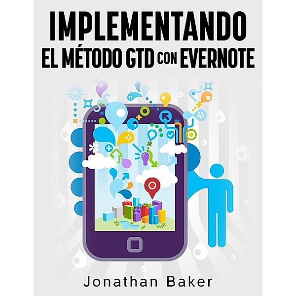 Implementando el método  GTD con Evernote, Jonathan Baker