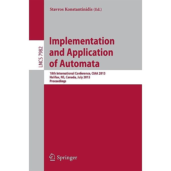 Implementation and Application of Automata / Lecture Notes in Computer Science Bd.7982