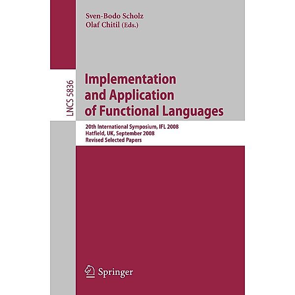 Implementation and Application of Functional Languages / Lecture Notes in Computer Science Bd.5836