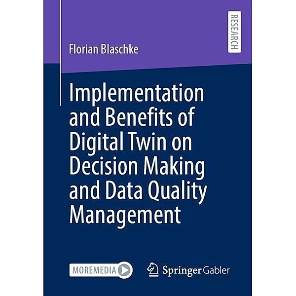 Implementation and Benefits of Digital Twin on Decision Making and Data Quality Management, Florian Blaschke