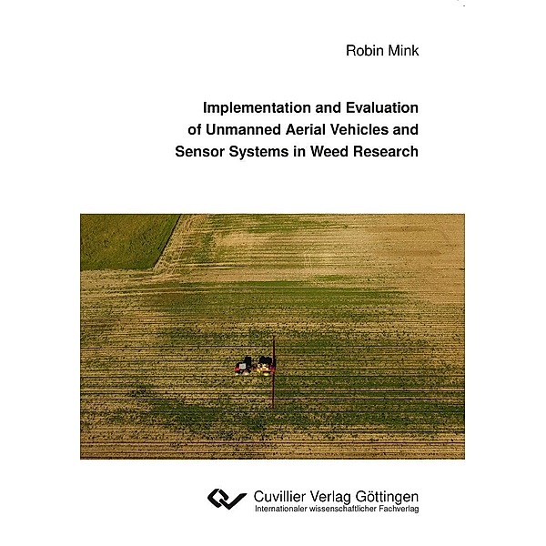 Implementation and Evaluation of Unmanned Aerial Vehicles and Sensor Systems in Weed Research
