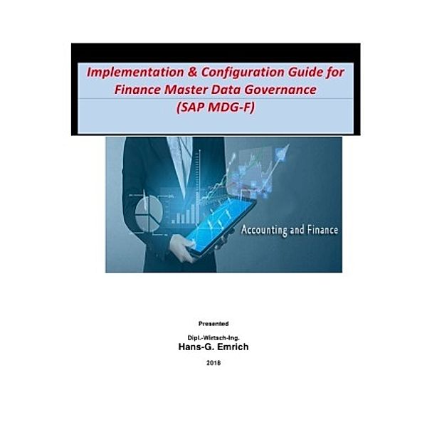 Implementation & Configuration Guide for Finance Master Data Governance (SAP MDG-F), Hans-Georg Emrich