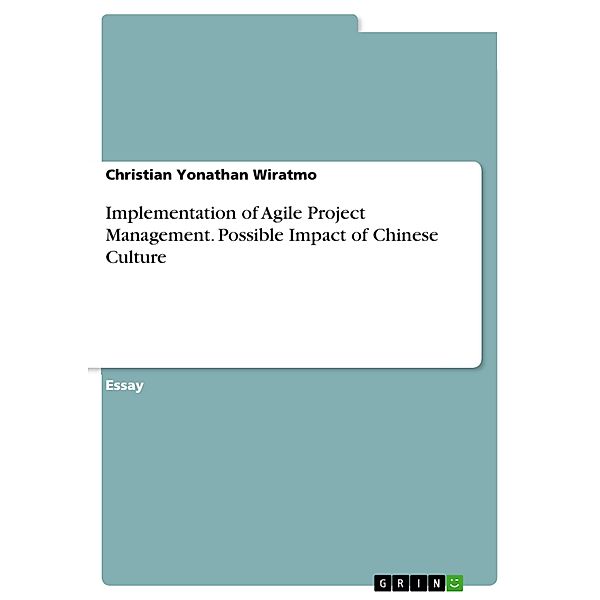 Implementation of Agile Project Management. Possible Impact of Chinese Culture, Christian Yonathan Wiratmo