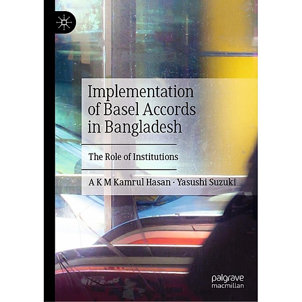 Implementation of Basel Accords in Bangladesh / Progress in Mathematics, A K M Kamrul Hasan, Yasushi Suzuki