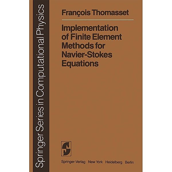 Implementation of Finite Element Methods for Navier-Stokes Equations / Scientific Computation, F. Thomasset