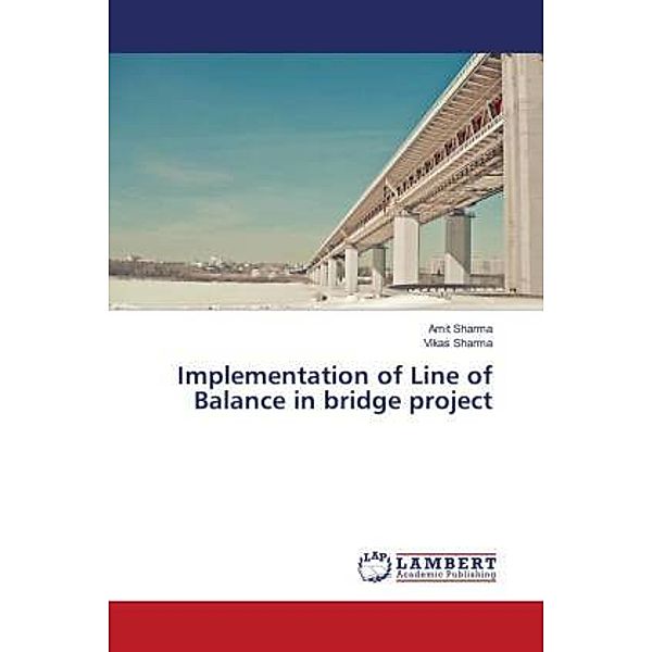 Implementation of Line of Balance in bridge project, Amit Sharma, Vikas Sharma