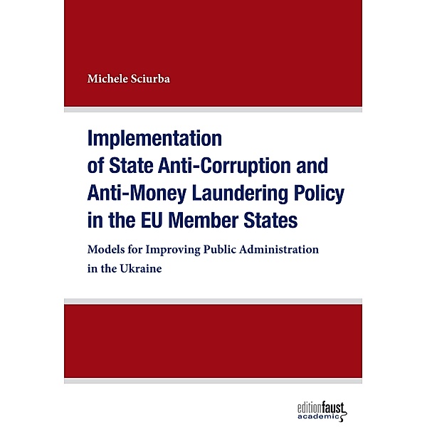 Implementation of State Anti-Corruption and Anti-Money Laundering Policy in the EU Member States / Edition Faust Academic, Michele Sciurba