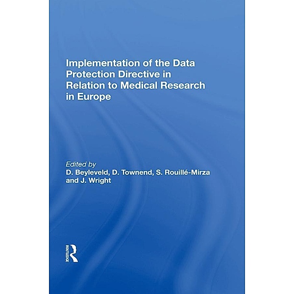 Implementation of the Data Protection Directive in Relation to Medical Research in Europe, D. Townend, S. Rouille-Mirza, J. Wright, D. Beyleveld