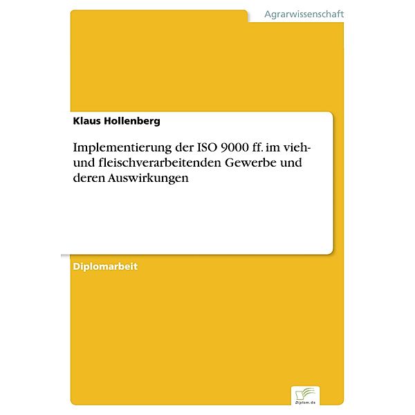 Implementierung der ISO 9000 ff. im vieh- und fleischverarbeitenden Gewerbe und deren Auswirkungen, Klaus Hollenberg