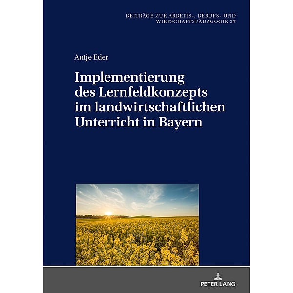 Implementierung des Lernfeldkonzeptes im landwirtschaftlichen Unterricht in Bayern, Eder Antje Eder