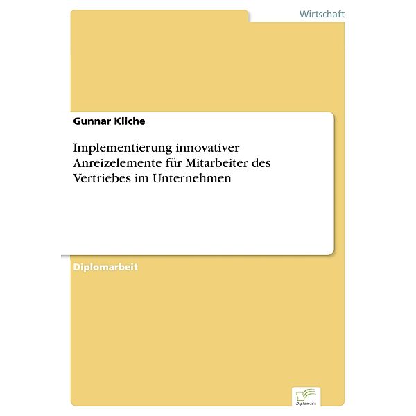 Implementierung innovativer Anreizelemente für Mitarbeiter des Vertriebes im Unternehmen, Gunnar Kliche