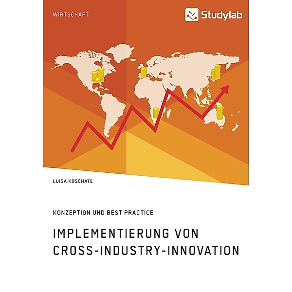 Implementierung von Cross-Industry-Innovation. Konzeption und Best Practice, Luisa Koschate