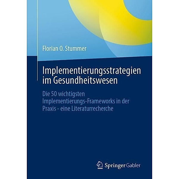 Implementierungsstrategien im Gesundheitswesen, Florian O. Stummer