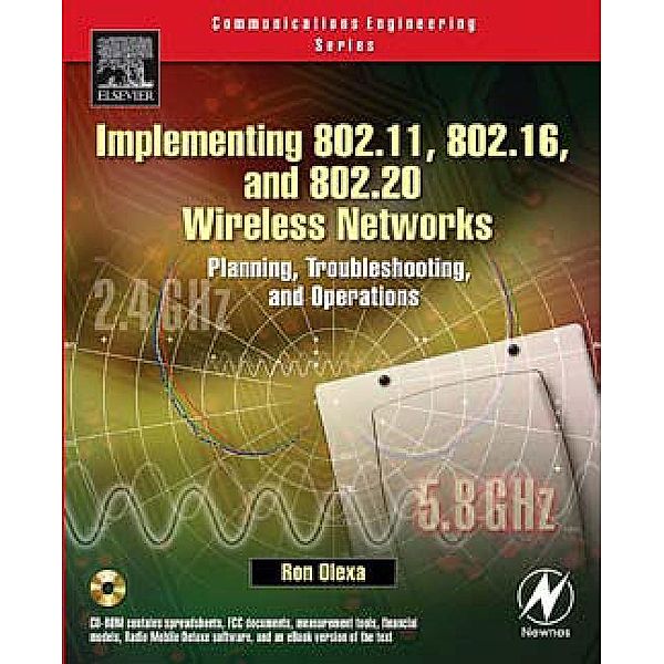 Implementing 802.11, 802.16, and 802.20 Wireless Networks, Ron Olexa