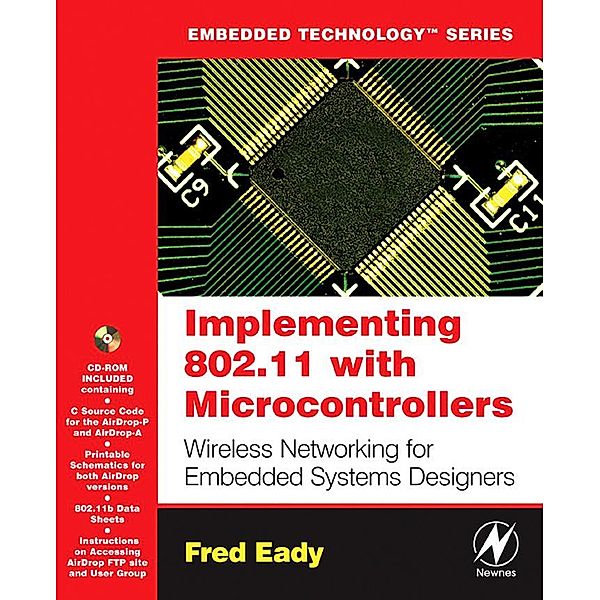 Implementing 802.11 with Microcontrollers: Wireless Networking for Embedded Systems Designers, Fred Eady