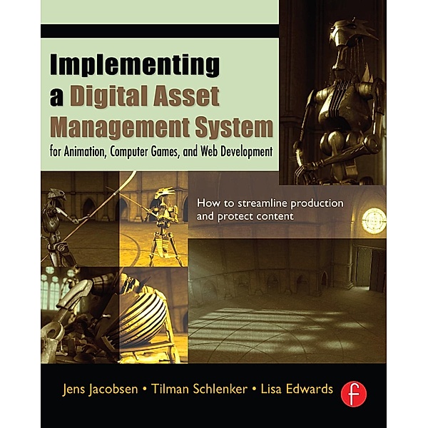 Implementing a Digital Asset Management System, Jens Jacobsen, Tilman Schlenker, Lisa Edwards