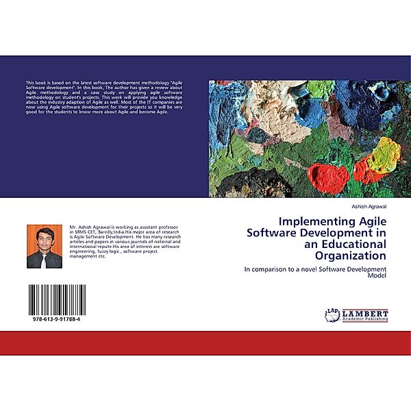 Implementing Agile Software Development in an Educational Organization, Ashish Agrawal