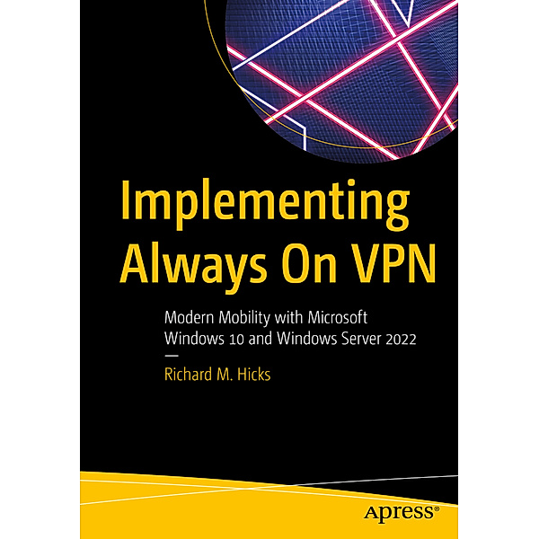 Implementing Always On VPN, Richard M. Hicks