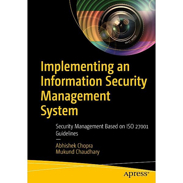 Implementing an Information Security Management System, Abhishek Chopra, Mukund Chaudhary