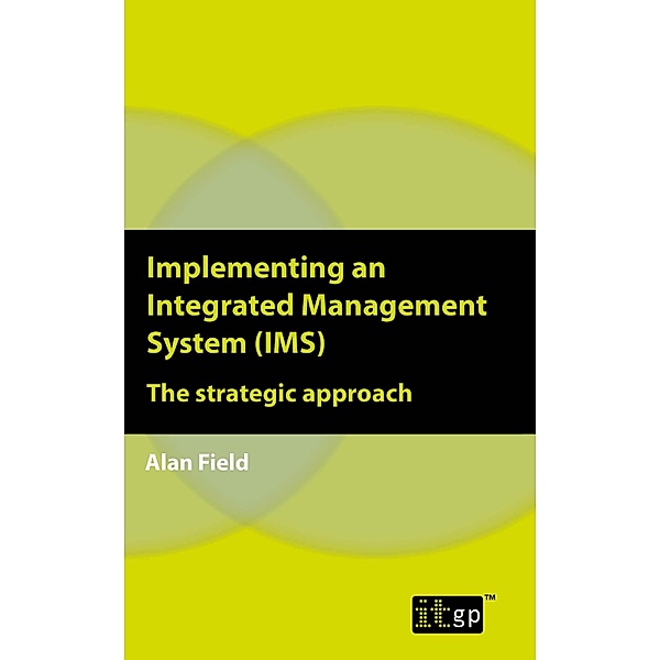 Implementing an Integrated Management System (IMS) / ITGP, Alan Field