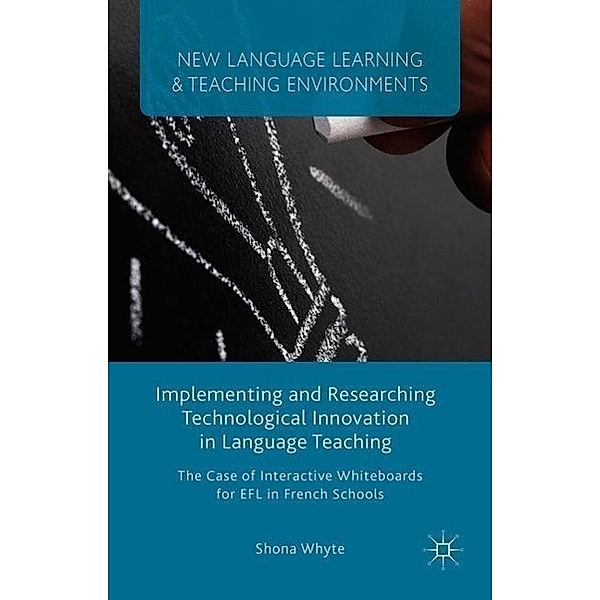 Implementing and Researching Technological Innovation in Language Teaching, S. Whyte