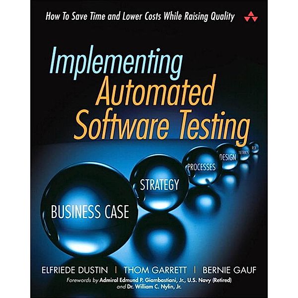 Implementing Automated Software Testing, Elfriede Dustin, Thom Garrett, Bernie Gauf