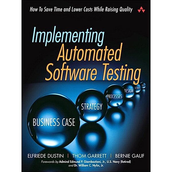 Implementing Automated Software Testing, Elfriede Dustin, Thom Garrett, Bernie Gauf