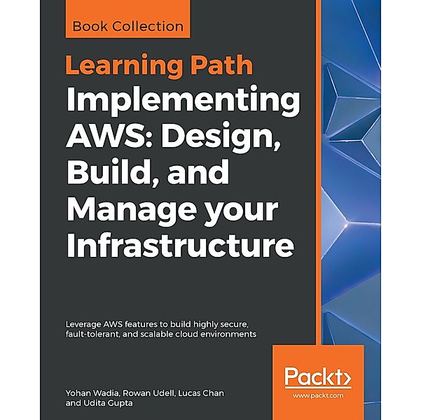 Implementing AWS: Design, Build, and Manage your Infrastructure, Wadia Yohan Wadia