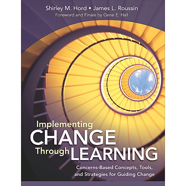 Implementing Change Through Learning, Shirley M. Hord, Jim Roussin